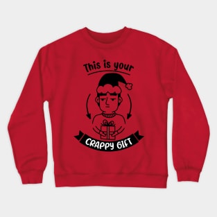 This is your crappy gift Crewneck Sweatshirt